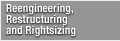 Reengineering, Restructuring and Rightsizing